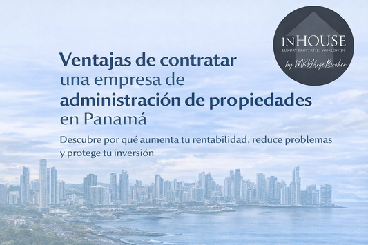 Ventajas de contratar una empresa de administración de propiedades en Panamá